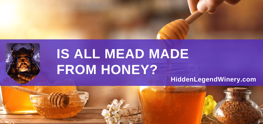 Is All Mead Made From Honey?